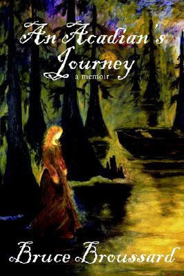 An Acadian's Journey(English, Paperback, Broussard Bruce)