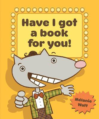 Have I Got a Book for You!(English, Paperback, Watt Melanie)