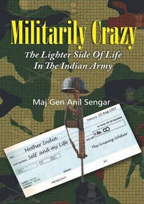 Militarily Crazy  - The Lighter Side of Life in the Indian Army(English, Hardcover, Sengar Anil)