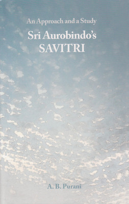 SRI AUROBINDO'S SAVITRI-APPROACH & STUDY(English, Paperback, Purani A. B.)