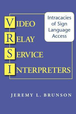 Video Relay Service Interpreters - Intricacies of Sign Language Access(English, Hardcover, Brunson Jeremy L.)