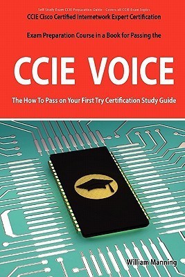 CCIE Cisco Certified Internetwork Expert Voice Certification Exam Preparation Course in a Book for Passing the CCIE Exam - The How to Pass on Your Fir(English, Paperback, Manning William)