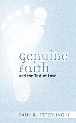 Genuine Faith and the Test of Love(English, Paperback, Etterling Paul R II)