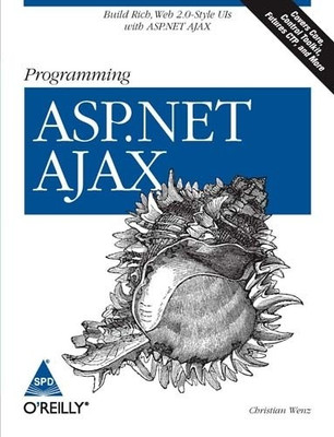 Programming ASP.NET Ajax:Build Rich, Web 2.0style Ui with ASP.NET Ajax(English, Paperback, Wenz Christian)