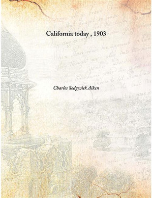 California Today , 1903 [Hardcover](English, Hardcover, Charles Sedgwick Aiken)