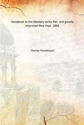 Handbook to the Mastery series Rev. and greatly improved New impr. 1868(English, Paperback, Thomas Prendergast)
