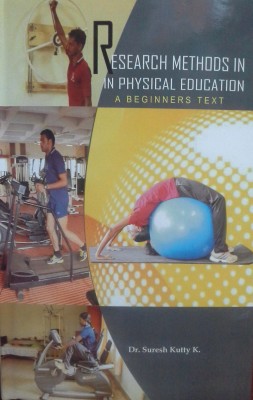 Research Methods In Physical Education(English, Hardcover, Dr. Suresh Kutty.K)