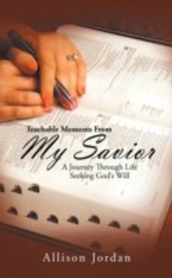 Teachable Moments From My Savior(English, Paperback, Jordan Allison)