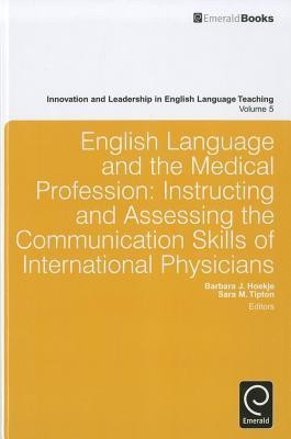 English Language and the Medical Profession: Instructing and Assessing the Communication Skills of International Physicians(English, Hardcover, Hoekje Barbara)