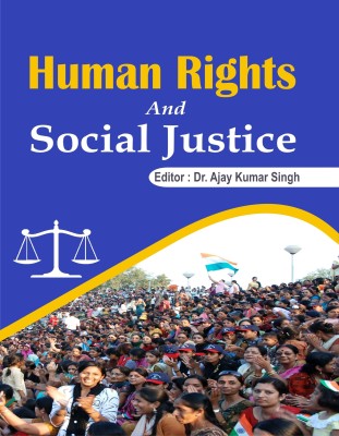 Human Rights and Social Justice(English, Paperback, Dr Ajay Kumar Singh)