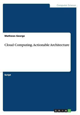 Cloud Computing. Actionable Architecture(English, Paperback, George Mathews)