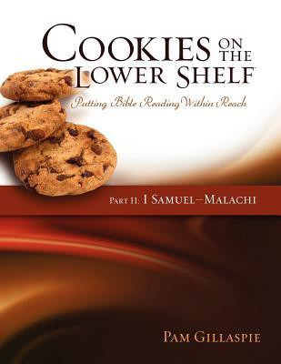 Cookies on the Lower Shelf  - Putting Bible Reading Within Reach Part 2 (1 Samuel - Malachi)(English, Paperback, Gillaspie Pam)