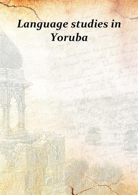 Language studies in Yoruba 1914(English, Hardcover, Anonymous)