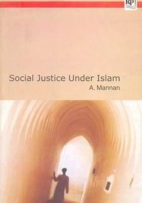 Social Justice Under Islam(English, Paperback, Mannan A. Ph.D.)