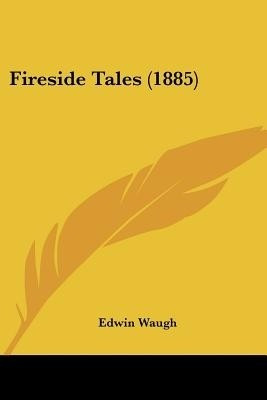 Fireside Tales (1885)(English, Paperback, Waugh Edwin)