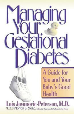 Managing Your Gestational Diabetes(English, Paperback, Morton Stone Jovanovic-Peter Lois Jovanovic-Peterson M. D.)