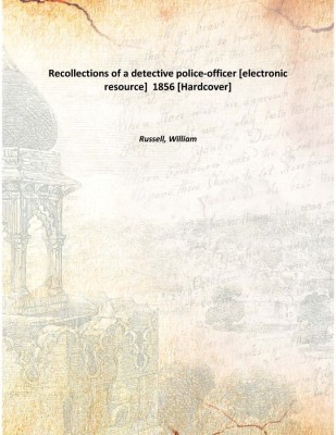 Recollections of a detective police-officer [electronic resource] 1856 [Hardcover](English, Hardcover, Russell, William)