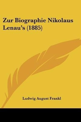 Zur Biographie Nikolaus Lenau's (1885)(German, Paperback, Frankl Ludwig August)