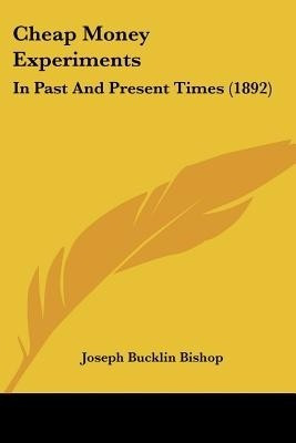 Cheap Money Experiments(English, Paperback, Bishop Joseph Bucklin)