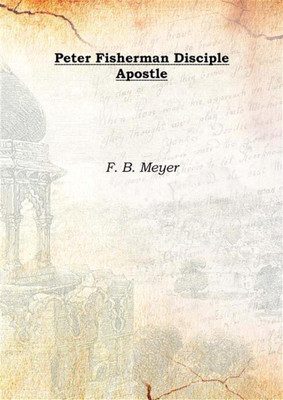 Peter Fisherman Disciple Apostle 1863(English, Hardcover, F. B. Meyer)