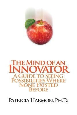 The Mind of an Innovator(English, Paperback, Harmon Ph D Patricia)