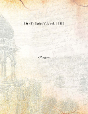 1St-4Th Series Vol: vol. 1 1886(English, Paperback, Glasgow)