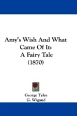 Amy's Wish And What Came Of It(English, Paperback, Tylee George)
