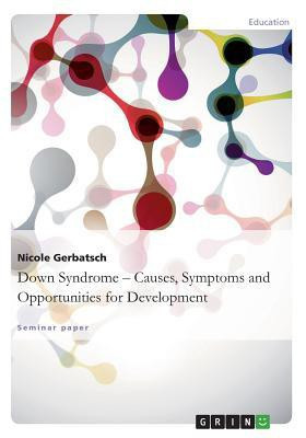 Down Syndrome - Causes, Symptoms andOpportunities for Development(English, Paperback, Gerbatsch Nicole)