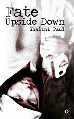 Fate Upside Down(English, Paperback, Shalini Paul)