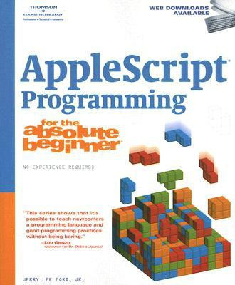 AppleScript Programming for the Absolute Beginner(English, Paperback, Jr. Ford Jerry Lee)