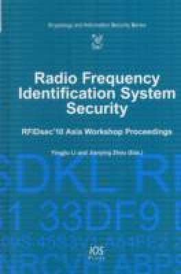 Radio Frequency Identification System Security: RFIDsec'10 Asia Workshop Proceedings - Volume 4 Cryptology and Information Security Series(English, Hardcover, Y. Li, J. Zhou)