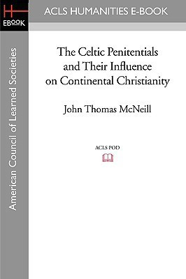 The Celtic Penitentials and Their Influence on Continental Christianity(English, Paperback, McNeill John Thomas)
