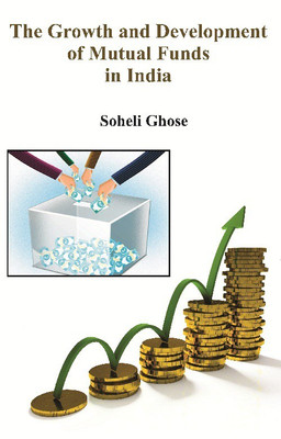 The Growth And Development Of Mutual Funds In India(English, Hardcover, Ghose Soheli)