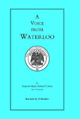 Voice from Waterloo(English, Hardcover, by Sergeant Major Edward Cotton revise)