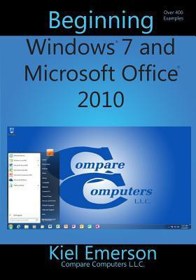 Beginning Windows 7 and Microsoft Office 2010(English, Paperback, Emerson Kiel)