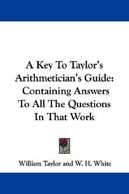 A Key To Taylor's Arithmetician's Guide(English, Paperback, Taylor William)