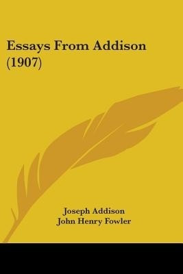 Essays From Addison (1907)(English, Paperback, Addison Joseph)