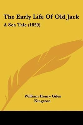 The Early Life Of Old Jack(English, Paperback, Kingston William Henry Giles)