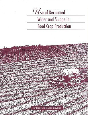 Use of Reclaimed Water and Sludge in Food Crop Production(English, Paperback, Resources National Research Council Committee On The Use Of Treated Municipal Wastewater Effluents, Division On Earth, Commission On Geosciences Environment Life Studies, Sludge In The Production Of Crops For Human Consump