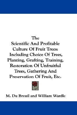 The Scientific And Profitable Culture Of Fruit Trees(English, Paperback, Du Breuil M)