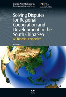 Solving Disputes for Regional Cooperation and Development in the South China Sea(English, Hardcover, Wu Shicun Dr.)
