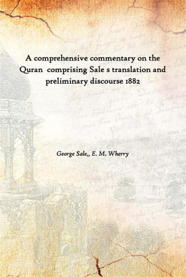 A Comprehensive Commentary On The Quran Comprising Sale S Translation And Preliminary Discourse 1882(English, Hardcover, George Sale,, E. M. Wherry)