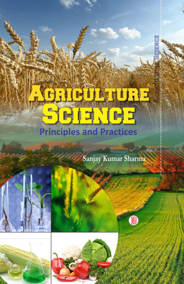 Agriculture Science: Principles and Practices(English, Hardcover, Sanjay Kumar Sharma)