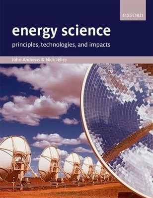 Energy Science: Principles, technologies, and impacts(English, Paperback, Nick Jelley, John Andrew)