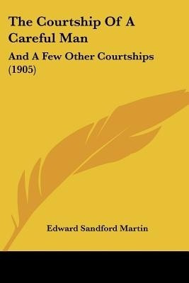 The Courtship Of A Careful Man(English, Paperback, Martin Edward Sandford)