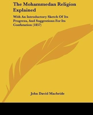 The Mohammedan Religion Explained(English, Paperback, MacBride John David)