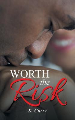 Worth the Risk(English, Paperback, Curry K)