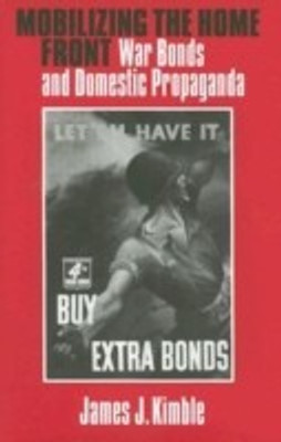 Mobilizing the Home Front(English, Hardcover, Kimble James J.)