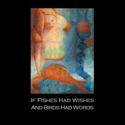 If Fishes Had Wishes And Birds Had Words(English, Paperback, Van Ness Maura)