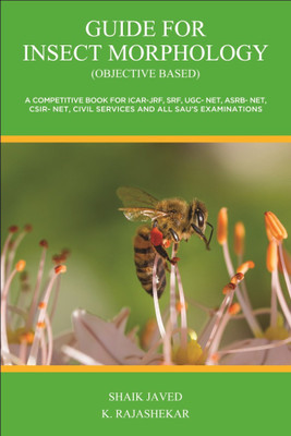 Guide for Insect Morphology (Objective Based)  - A competitive book for ICAR-JRF, SRF, UGC- NET, ASRB- NET, CSIR- NET, Civil services and all SAUâs examinations(English, Paperback, Javed Shaik)